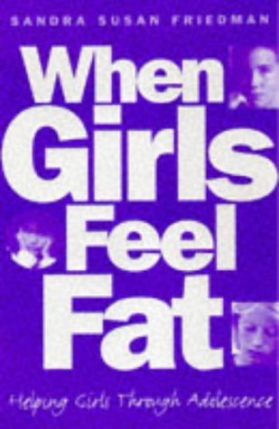 When Girls Feel Fat Helping Girls Through Adolescence  1997 9780006385615 Front Cover