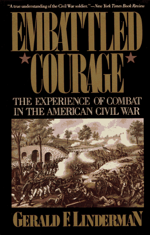 Embattled Courage The Experience of Combat in the American Civil War  1989 9780029197615 Front Cover