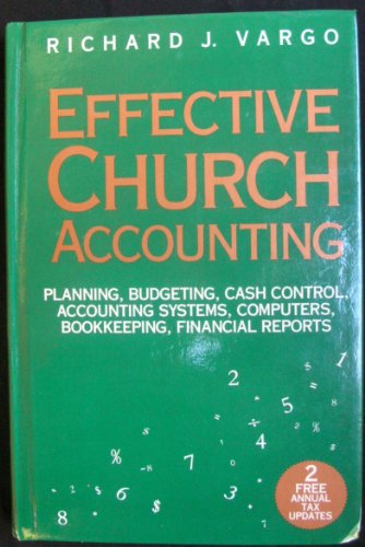 Effective Church Accounting Planning, Budgeting, Cash Control, Accounting Systems, Computers, Bookkeeping, Financial Reports N/A 9780060688615 Front Cover