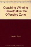 Coaching Winning Basketball in the Offensive Zone N/A 9780131393615 Front Cover