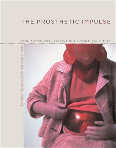Prosthetic Impulse From a Posthuman Present to a Biocultural Future  2007 9780262693615 Front Cover