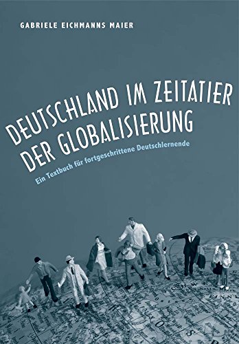 Deutschland Im Zeitalter der Globalisierung Ein Textbuch Fï¿½r Fortgeschrittene Deutschlernende  2015 9780300191615 Front Cover