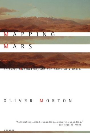 Mapping Mars Science, Imagination, and the Birth of a World  2003 (Revised) 9780312422615 Front Cover