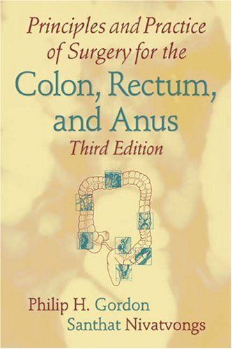 Principles and Practice of Surgery for the Colon, Rectum, and Anus  3rd 2007 (Revised) 9780824729615 Front Cover