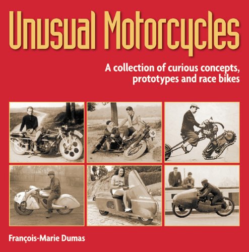 Unusual Motorcycles A Collection of Curious Concepts, Prototypes and Race Bikes  2012 9780857332615 Front Cover