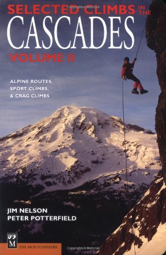 Selected Climbs in the Cascades Alpine Routes, Sport Climbs, and Crag Climbs N/A 9780898865615 Front Cover