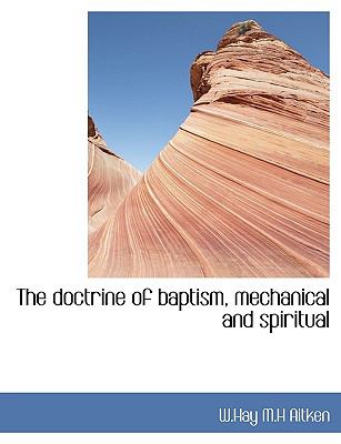 Doctrine of Baptism, Mechanical and Spiritual N/A 9781113600615 Front Cover