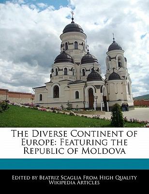 Diverse Continent of Europe Featuring the Republic of Moldova N/A 9781117389615 Front Cover