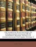 Dictionnaire D'Hippiatrique et D'Équitation : Ouvrage Où Se Trouvent Réunies Toutes les Connaissances Hippiques, Volume 2 N/A 9781149775615 Front Cover