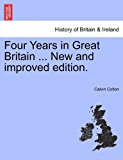 Four Years in Great Britain ... New and improved Edition  N/A 9781240924615 Front Cover