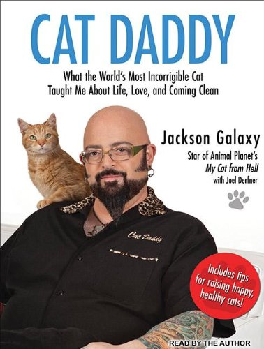 Cat Daddy: What the World's Most Incorrigible Cat Taught Me About Life, Love, and Coming Clean  2012 9781452657615 Front Cover