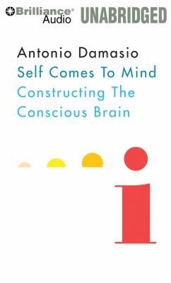 Self Comes to Mind: Constructing the Conscious Brain  2012 9781455838615 Front Cover