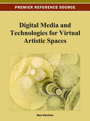 Digital Media and Technologies for Virtual Artistic Spaces:   2013 9781466629615 Front Cover