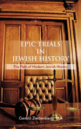Epic Trials in Jewish History: The Evolution of Modern Jewish History  2012 9781477270615 Front Cover