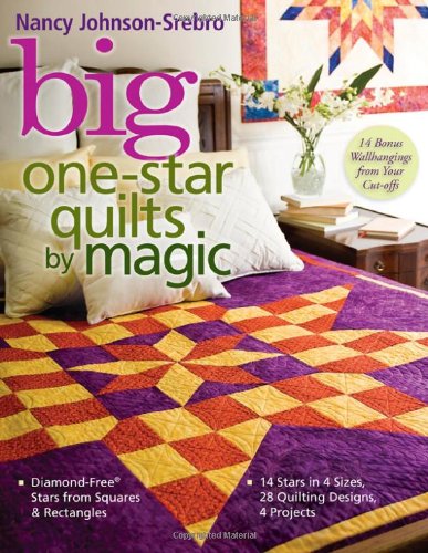 Big One-Star Quilts by Magic Diamond-Free Stars from Squares and Rectangles - 14 Stars in 4 Sizes, 28 Quilting Designs, 4 Projects  2008 9781571204615 Front Cover