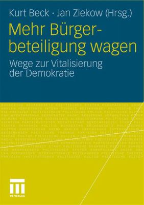 Mehr Bürgerbeteiligung Wagen: Wege Zur Vitalisierung Der Demokratie  2011 9783531178615 Front Cover