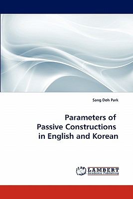 Parameters of Passive Constructions in English and Korean  N/A 9783838392615 Front Cover
