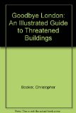 Goodbye London An Illustrated Guide to Threatened Buildings  1973 9780002162616 Front Cover