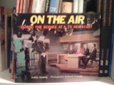On the Air : Behind the Scenes at a TV Newscast  1991 9780027433616 Front Cover