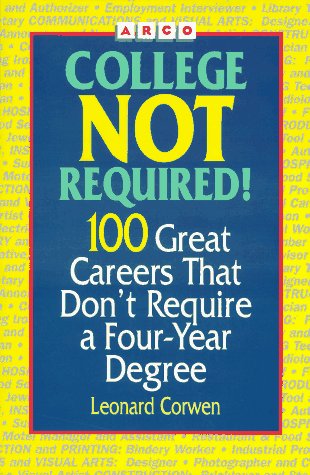 College Not Required : 100 Great Careers That Don't Require a Four-Year Degree N/A 9780028605616 Front Cover