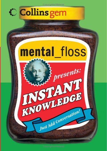 Mental Floss Presents Instant Knowledge (Collins Gem)   2005 9780060834616 Front Cover
