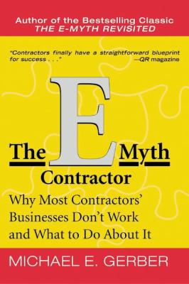 e-Myth Contractor Why Most Contractors' Businesses Don't Work and What to Do about It N/A 9780061741616 Front Cover