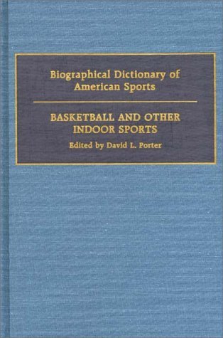 Biographical Dictionary of American Sports Basketball and Other Indoor Sports  1989 9780313262616 Front Cover