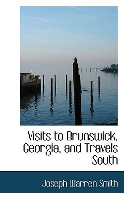Visits to Brunswick, Georgia, and Travels South:   2008 9780554506616 Front Cover