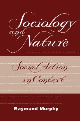 Sociology and Nature Social Action in Context  1997 9780813366616 Front Cover