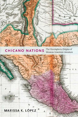 Chicano Nations The Hemispheric Origins of Mexican American Literature  2011 9780814752616 Front Cover