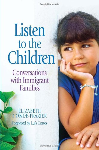 Listen to the Children/Escuchemos a los Ninos Conversations with Immigrant Families/Conversaciones con familias Inmigrantes  2010 9780817016616 Front Cover