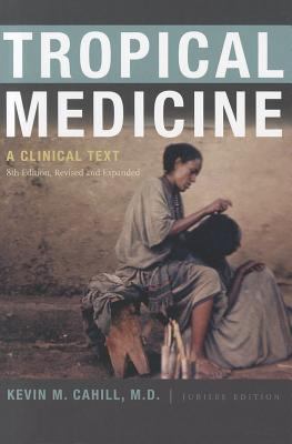Tropical Medicine A Clinical Text, 8th Edition, Revised and Expanded 8th 2011 (Revised) 9780823240616 Front Cover