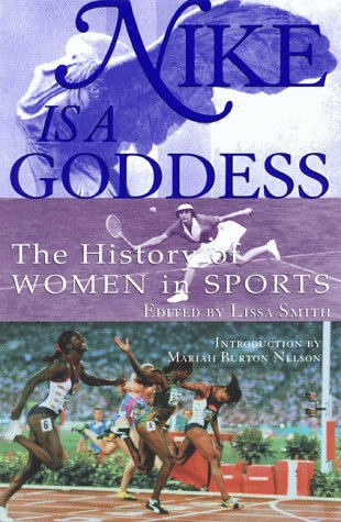 Nike Is a Goddess The History of Women in Sports  2001 9780871137616 Front Cover