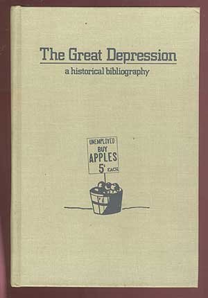 Great Depression : A Historical Bibliography  1984 9780874363616 Front Cover