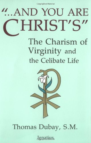 And You Are Christ's The Charism of Virginity and the Celibate Life N/A 9780898701616 Front Cover