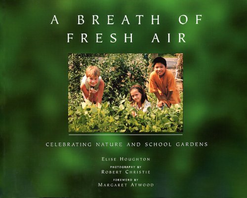 Breath of Fresh Air A Celebration of School Gardening  2003 9780920020616 Front Cover