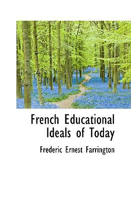 French Educational Ideals of Today:   2009 9781103857616 Front Cover