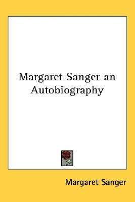 Margaret Sanger an Autobiography   2004 9781432623616 Front Cover