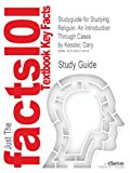 Studyguide for Studying Religion: an Introduction Through Cases by Gary Kessler, ISBN 9780077385125  3rd 9781490270616 Front Cover