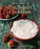 Yogurt Cookbook Recipes from Around the World  2013 9781566568616 Front Cover