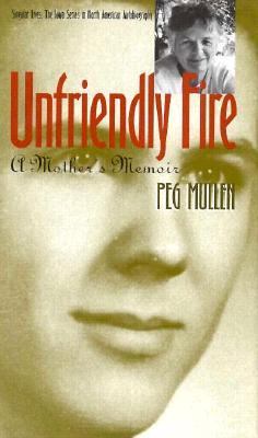 Unfriendly Fire A Mother's Memoir  1995 9781587291616 Front Cover