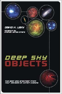 Deep Sky Objects The Best and Brightest from Four Decades of Comet Chasing  2005 9781591023616 Front Cover