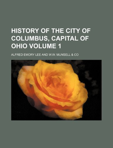 History of the City of Columbus, Capital of Ohio  2010 9781770453616 Front Cover