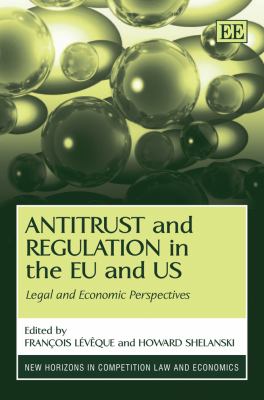 Antitrust and Regulation in the EU and US Legal and Economic Perspectives  2009 9781847207616 Front Cover