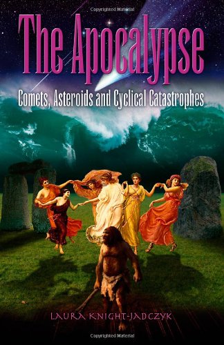 The Apocalypse: Comets, Asteroids and Cyclical Catastrophes N/A 9781897244616 Front Cover