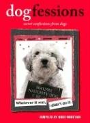 Dogfessions Secret Confessions from Dogs  2008 9780061575617 Front Cover