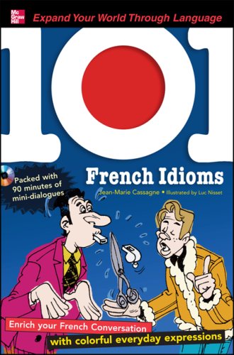 101 French Idioms with MP3 Disk Enrich Your Spanish Conversation with Colorful Everyday Sayings 2nd 2009 9780071615617 Front Cover