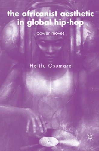 Africanist Aesthetic in Global Hip-Hop Power Moves  2007 9780230609617 Front Cover