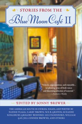 Stories from the Blue Moon Cafï¿½ II The American South in Stories, Essays, and Poetry  2003 9780451213617 Front Cover