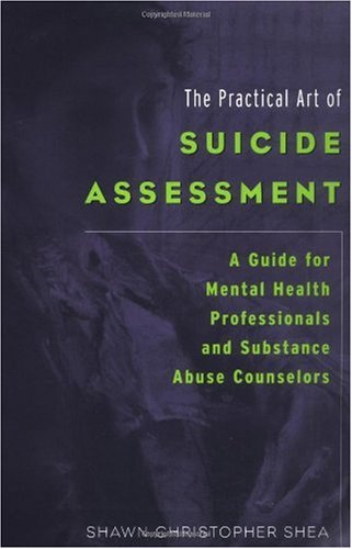 Practical Art of Suicide Assessment A Guide for Mental Health Professionals and Substance Abuse Counselors 2nd 2002 9780471237617 Front Cover